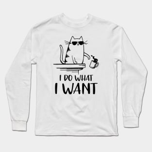 I Do What I Want Long Sleeve T-Shirt